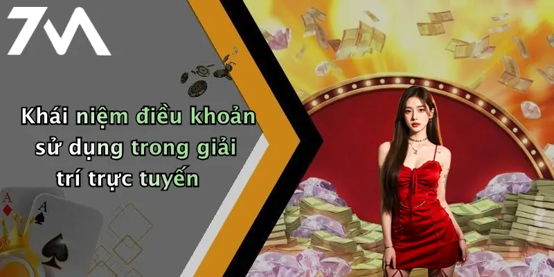 Khái niệm điều khoản sử dụng trong giải trí trực tuyến