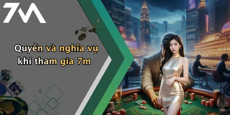 Quyền và nghĩa vụ khi tham gia 7m