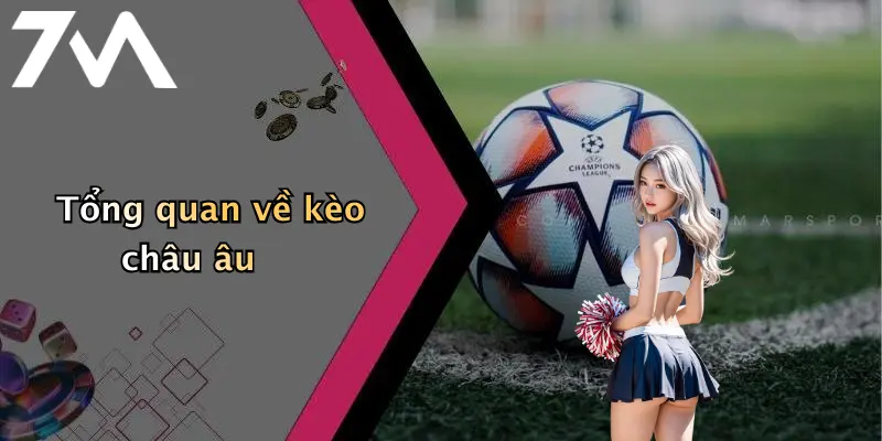 Tổng quan về kèo châu âu