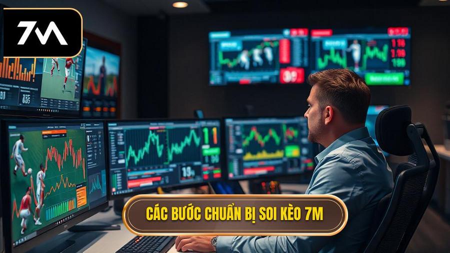Các bước chuẩn bị soi kèo 7M