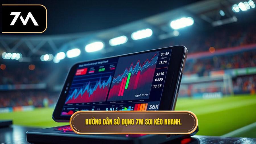 Hướng dẫn sử dụng 7M soi kèo nhanh.