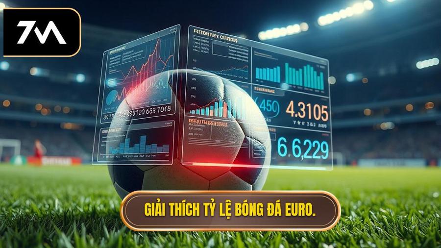 Hiểu rõ về tỷ lệ bóng đá Euro là gì?