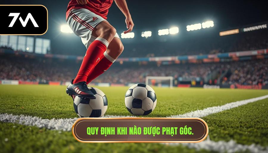 1. Quy định khi nào được phạt góc.