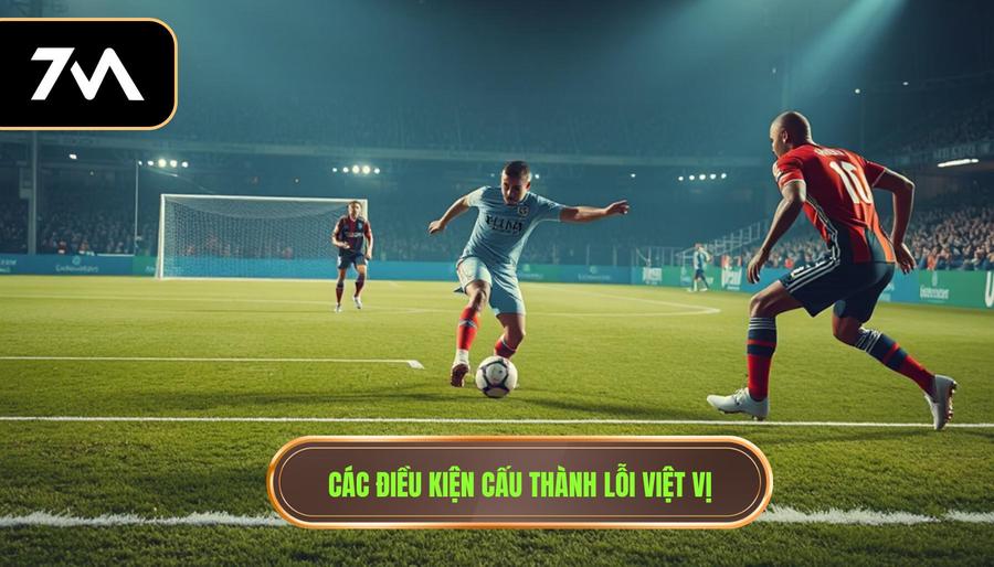 3. Các điều kiện cấu thành lỗi việt vị