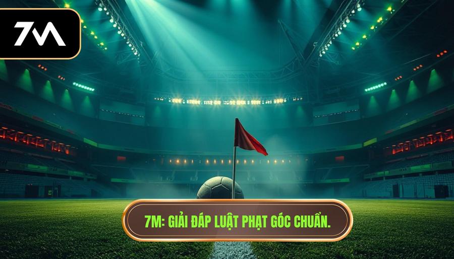 Khi nào được phạt góc?