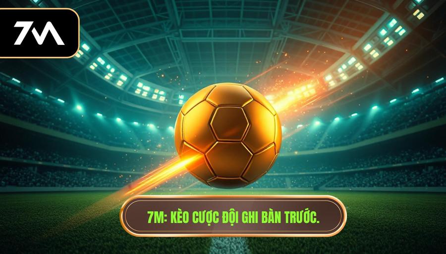 Cược đội ghi bàn trước